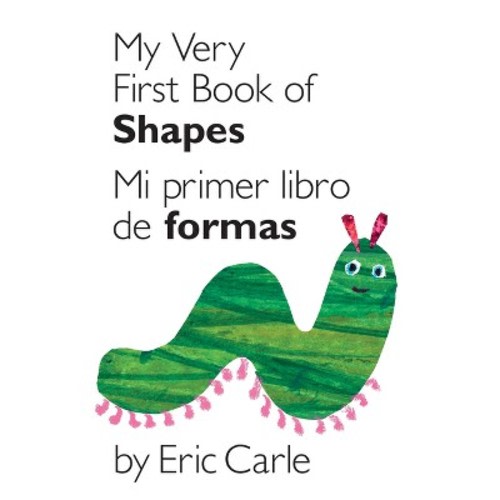 My Very First Book of Shapes / Mi Primer Libro de Formas - (World of Eric Carle) by Eric Carle (Board Book)