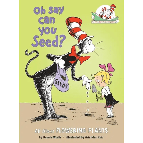 Oh Say Can You Seed? All About Flowering Plants (The Cat in the Hat's Learning Library)