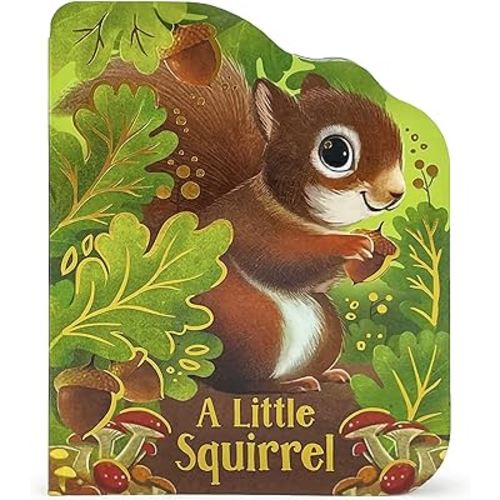 A Little Squirrel - An Animal-Shaped Children's Board Book, Ages 1-5