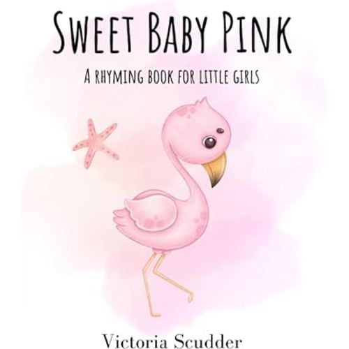 Sweet Baby Pink: A Rhyming Book for Little Girls