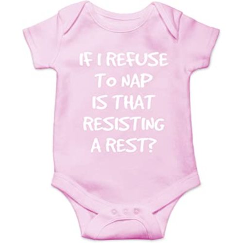 CBTwear If I Refuse To Nap Is That Resisting A Rest Baby Bodysuit Adorable Boy Girl Romper Clothing