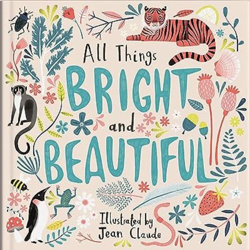 All Things Bright and Beautiful