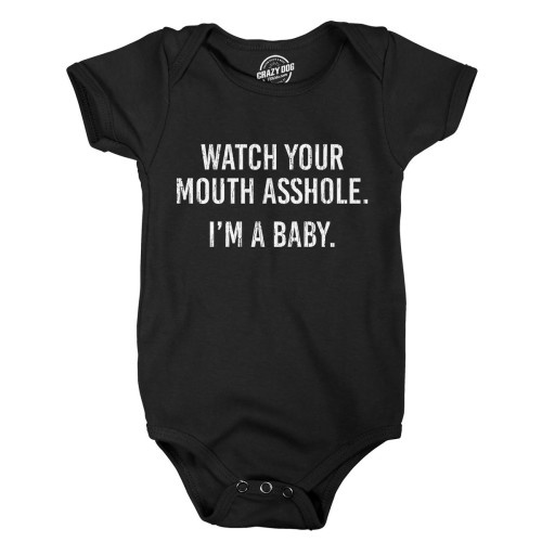 Watch Your Mouth  Im A Baby Baby Bodysuit Funny Sarcastic Novelty Jumper