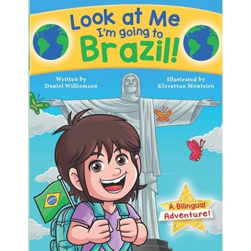 Look at Me I'm going to Brazil!: A Bilingual Adventure! (Look at Me I'm Learning): Williamson, Daniel, Monteiro, Kleverton: 9781913583293: Amazon.com: Books