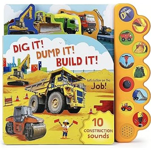 Dig It! Dump It! Build It! 10-Button Sound Book for Little Construction Lovers, Ages 2-7