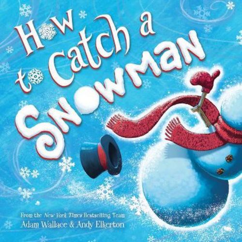 How To Catch A Snowman - By Adam Wallace (hardcover)