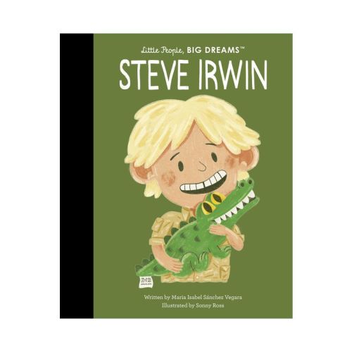 Steve Irwin - (Little People, Big Dreams) by Maria Isabel Sanchez Vegara (Hardcover)