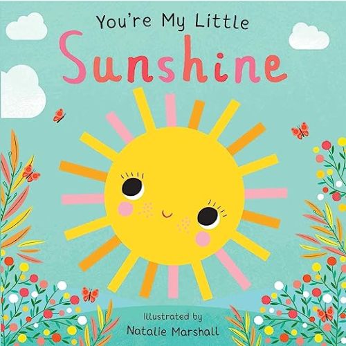 You're My Little Sunshine (Board Book for Babies and Toddlers 0-2 years old)
