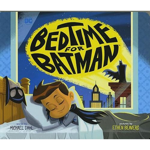Bedtime for Batman (DC Super Heroes) Board book – Illustrated, July 31, 2017