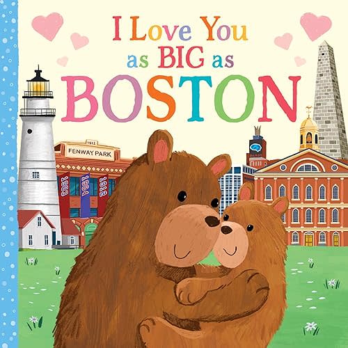I Love You as Big as Boston: A Sweet Love Board Book for Toddlers, the Perfect Mother's Day, Father's Day, or Shower Gift! Board book – August 1, 2023