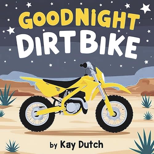 Goodnight Dirtbike, Dirtbike Book, Dirtbike Bedtime Book: Dirtbike Story Book, Dirtbike Book for Kids Paperback – April 2, 2025