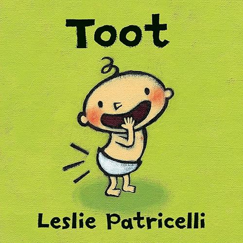 Toot: (A Playful Exploration of Body Sounds and Natural Body Functions for Babies and Toddlers) (Leslie Patricelli Board Books) Board book – Illustrated, March 11, 2014