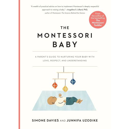 Amazon.com: The Montessori Baby: A Parent's Guide to Nurturing Your Baby with Love, Respect, and Understanding (The Parents' Guide to Montessori Book 2) eBook : Davies, Simone, Uzodike, Junnifa, van Loon, Sanny: Kindle Store