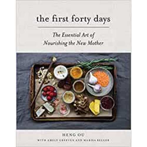 The First Forty Days: The Essential Art of Nourishing the New Mother Hard Cover
