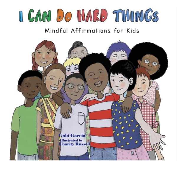I Can Do Hard Things: Mindful Affirmations for Kids