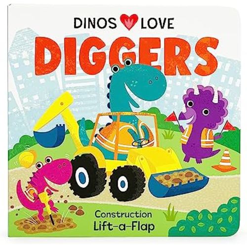 Dinos Love Diggers - A Lift-a-Flap Board Book for Babies and Toddlers