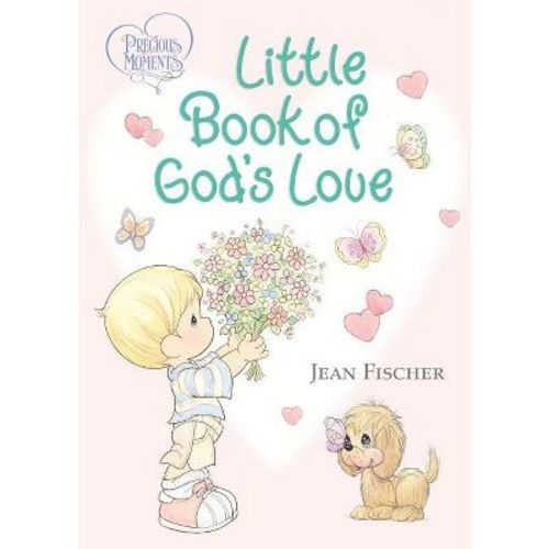 Precious Moments: Little Book Of God's Love - By Precious Moments & Jean Fischer (board Book)
