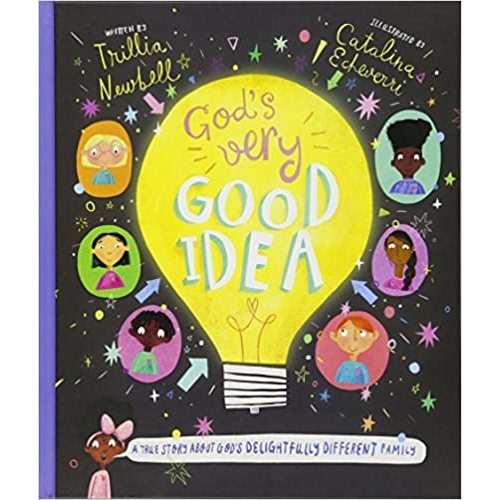 God's Very Good Idea Storybook: A True Story of God's Delightfully Different Family (Christian Bible storybook for kids ages 3 - 6 teaching that God ... but different) (Tales That Tell the Truth)