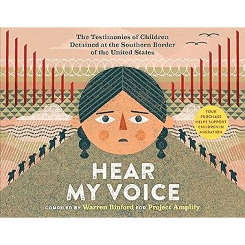 Hear My Voice/Escucha mi voz: The Testimonies of Children Detained at the Southern Border of the United States (Spanish and English Edition)
