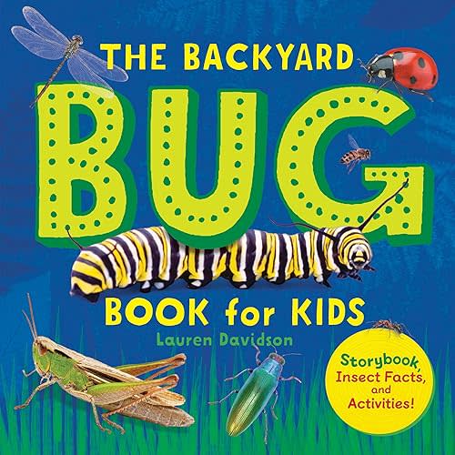 The Backyard Bug Book for Kids: Storybook, Insect Facts, and Activities (Let's Learn About Bugs and Animals) Paperback – September 24, 2019