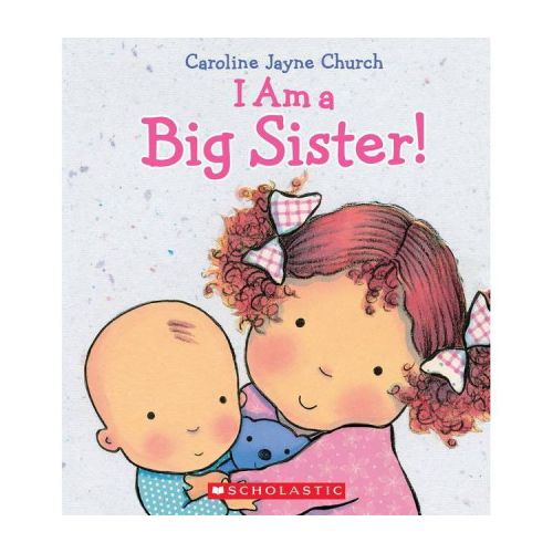 I Am a Big Sister by Caroline Jayne Church (Hardcover) by Caroline Jayne Church