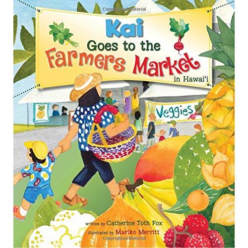 Kai Goes to the Farmers Market in Hawaii by Catherine Toth Fox and Mariko Merritt