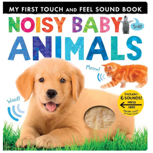 Noisy Baby Animals: Includes 6 Sounds and an On/Off Switch on the Back Cover! (My First)