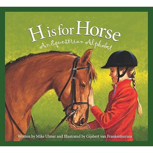 H is for Horse: An Equestrian Alphabet (Sports Alphabet) Hardcover – Picture Book, September 22, 2004