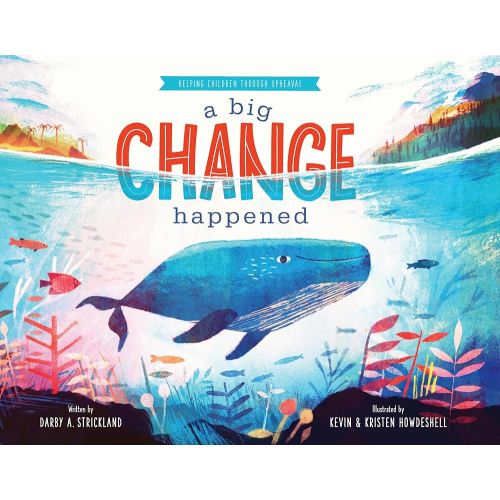 A Big Change Happened: Helping Children through Upheaval (Comfort for Children in Hard Times)