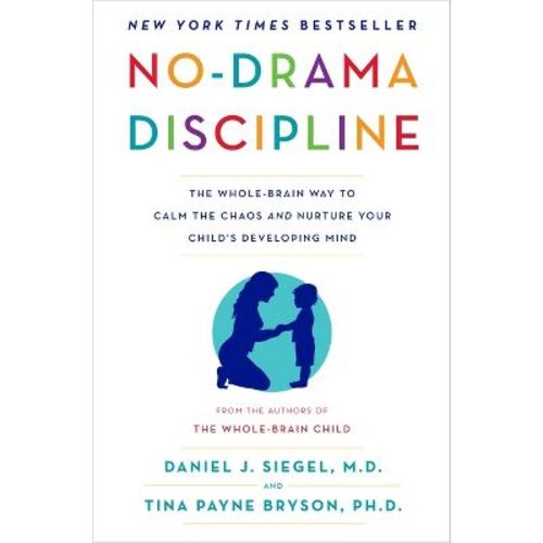 No-drama Discipline - By Daniel J Siegel & Tina Payne Bryson (hardcover)