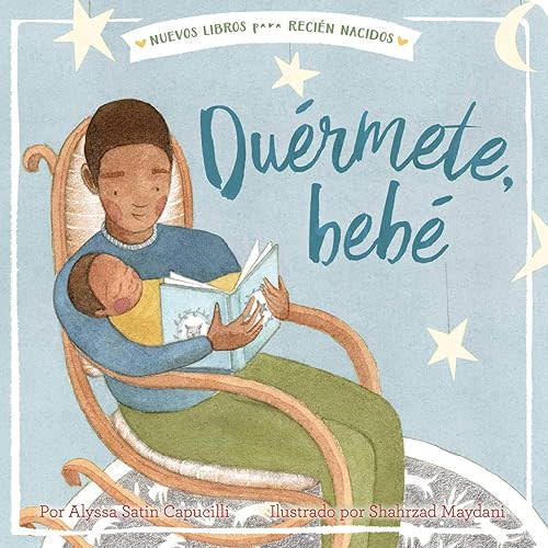 Duérmete, bebé (Hush a Bye, Baby) (New Books for Newborns) (Spanish Edition) Board book – May 19, 2020