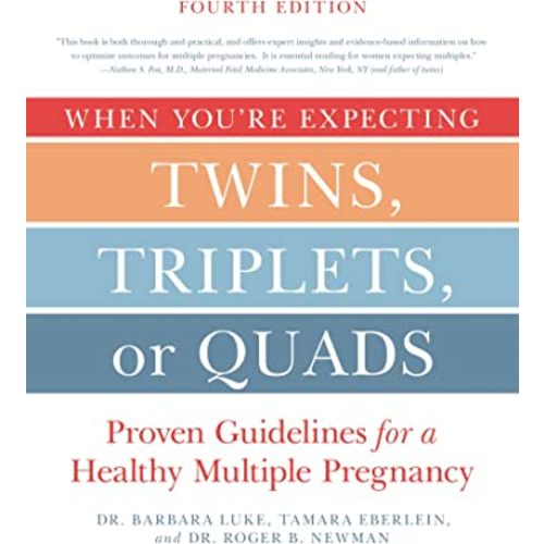 When You're Expecting Twins, Triplets, or Quads 4th Edition: Proven Guidelines for a Healthy Multiple Pregnancy