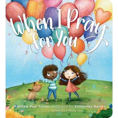 When I Pray For You - By Matthew Paul Turner (board Book)