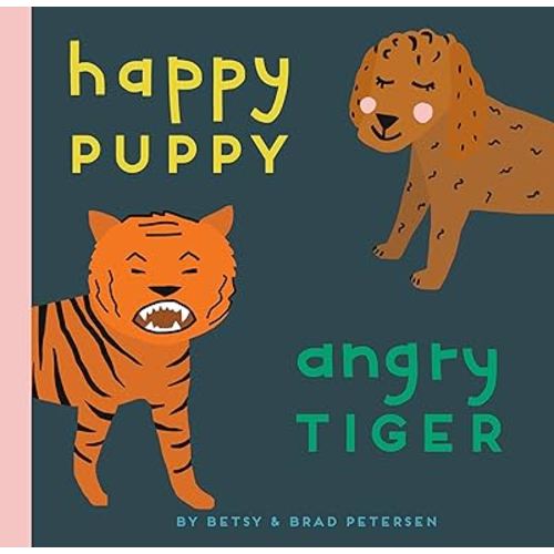 Happy Puppy, Angry Tiger: A Little Book about Big Feelings