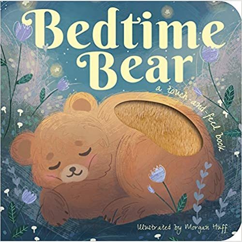 Bedtime Bear (Touch and Feel Books): Hegarty, Patricia, Huff, Morgan: 9781680105919: Amazon.com: Books