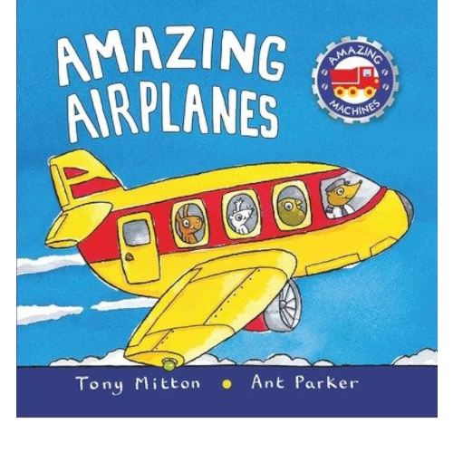 { [ AMAZING AIRPLANES (AMAZING MACHINES) ] } Mitton, Tony ( AUTHOR ) Sep-01-2002 Hardcover
