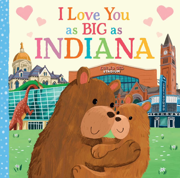 I Love You as Big as Indiana: An Indiana Bedtime Book for Babies and Toddlers