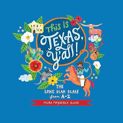 This is Texas, Y'All!: The Lone Star State from A to Z Hardcover – October 1, 2017
