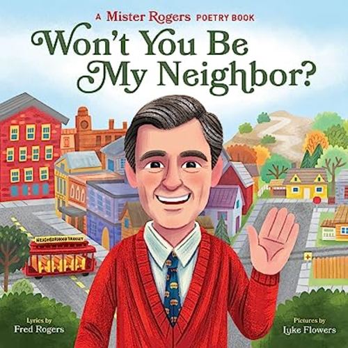 Won't You Be My Neighbor?: A Mister Rogers Poetry Book (Mister Rogers Poetry Books)