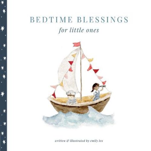 Bedtime Blessings For Little Ones - By Emily Lex (hardcover)