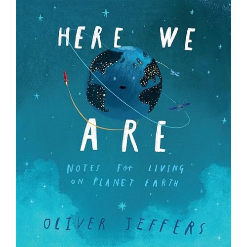 Here We Are: Notes for Living on Planet Earth Hardcover – Picture Book, November 14, 2017