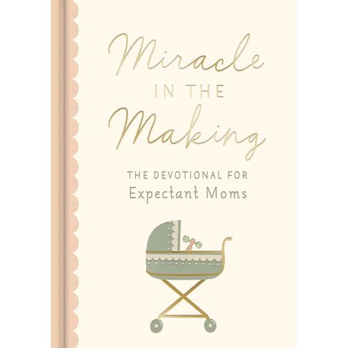Miracle in the Making: The Devotional for Expectant Moms