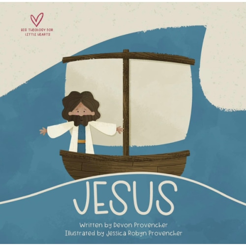 Jesus: "A Theological Primer Series" (Big Theology for Little Hearts)