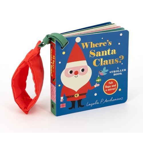 Where's Santa Claus?: A Stroller Book: (An Interactive, Sensory Lift-the-Flap Book with Felt Flaps for Babies & Toddlers. Christmas Stocking Stuffer with a Polar Bear, Snowman, & Elf.) (Where's The)