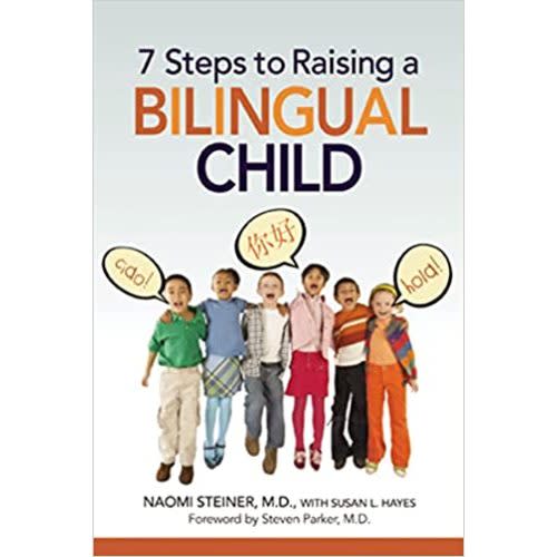 7 Steps to Raising a Bilingual Child - a book by Naomi Steiner and Susan Hayes