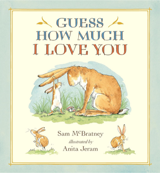Guess How Much I Love You: (A Cherished Classic About Little Nutbrown Hare Loving Right Up to the Moon and Back - An Ideal Baby Book for Baby Shower Gifts)