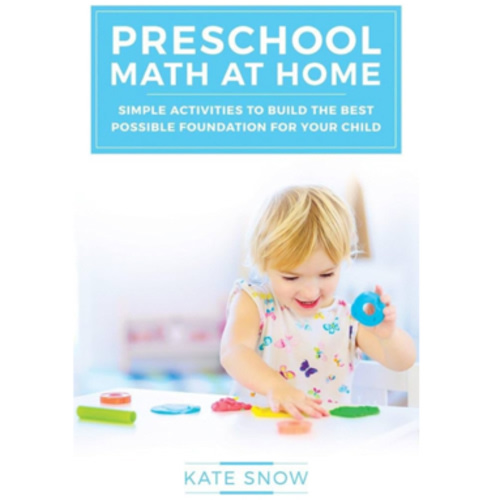 Preschool Math at Home: Simple Activities to Build the Best Possible Foundation for Your Child (Math with Confidence)