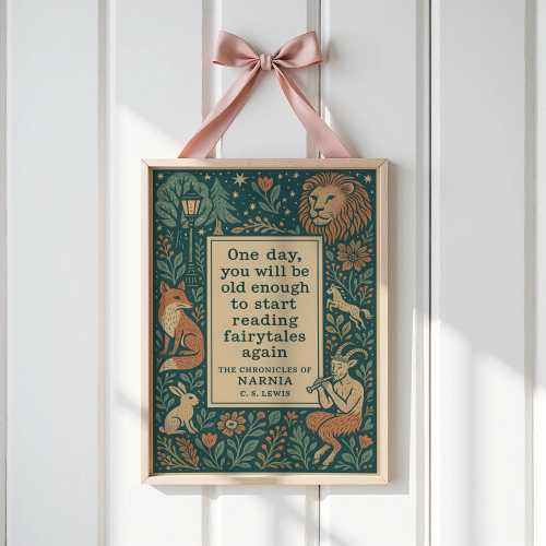 One Day You’ll Be Old Enough – C. S. Lewis / Narnia Quote Art Print