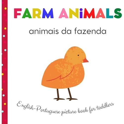 Farm Animals Animais da Fazenda English Portuguese Picture Book For Toddlers: Portuguese For Kids | My First Bilingual | Book Childrens Book in Portuguese | Livros Em Portugues Paperback – September 29, 2021