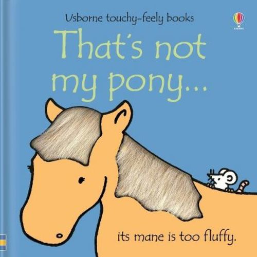 That's Not My Pony. - (That's Not Myï¿1/2) by Fiona Watt (Board Book)